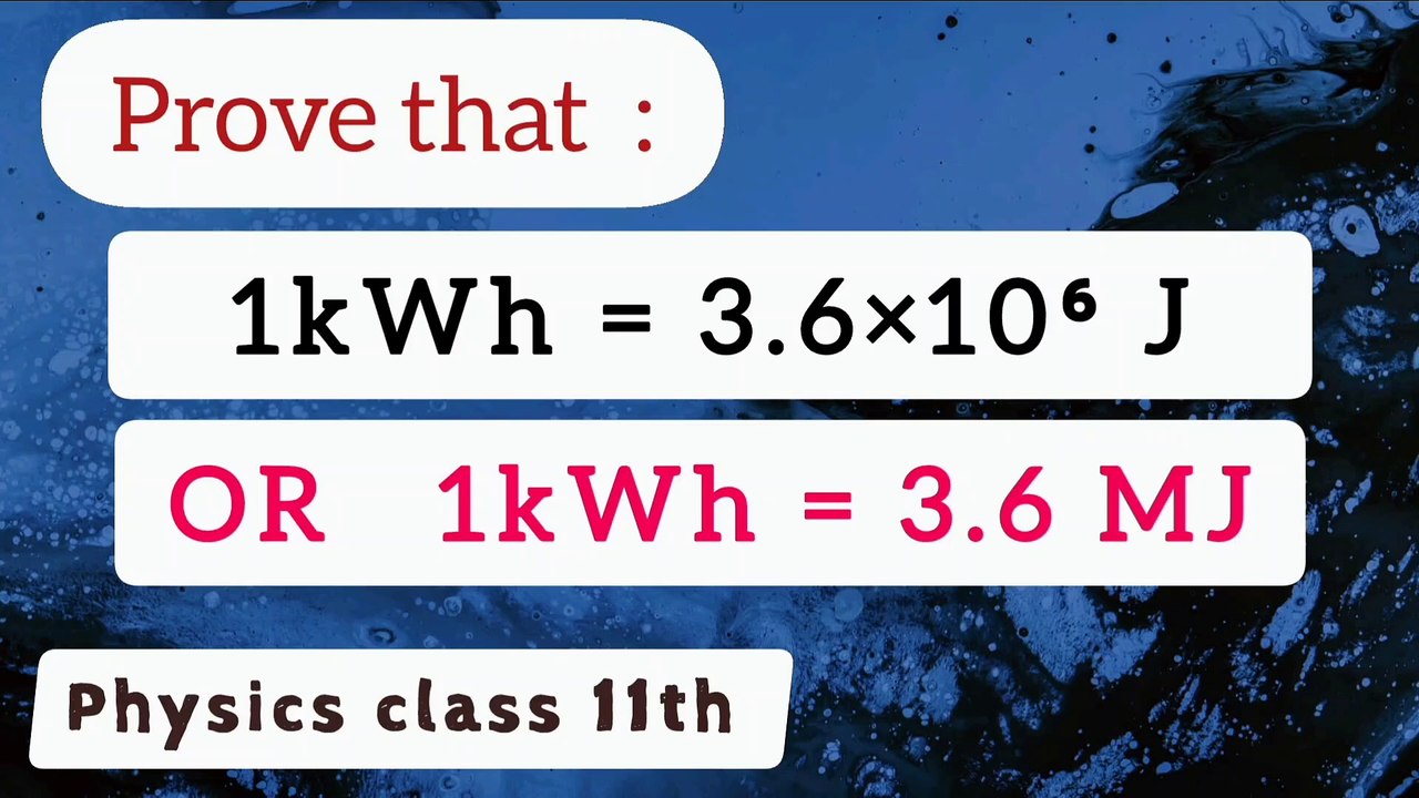 Prove that one kilo watt hour is equal to 3.6×10 power 6 J