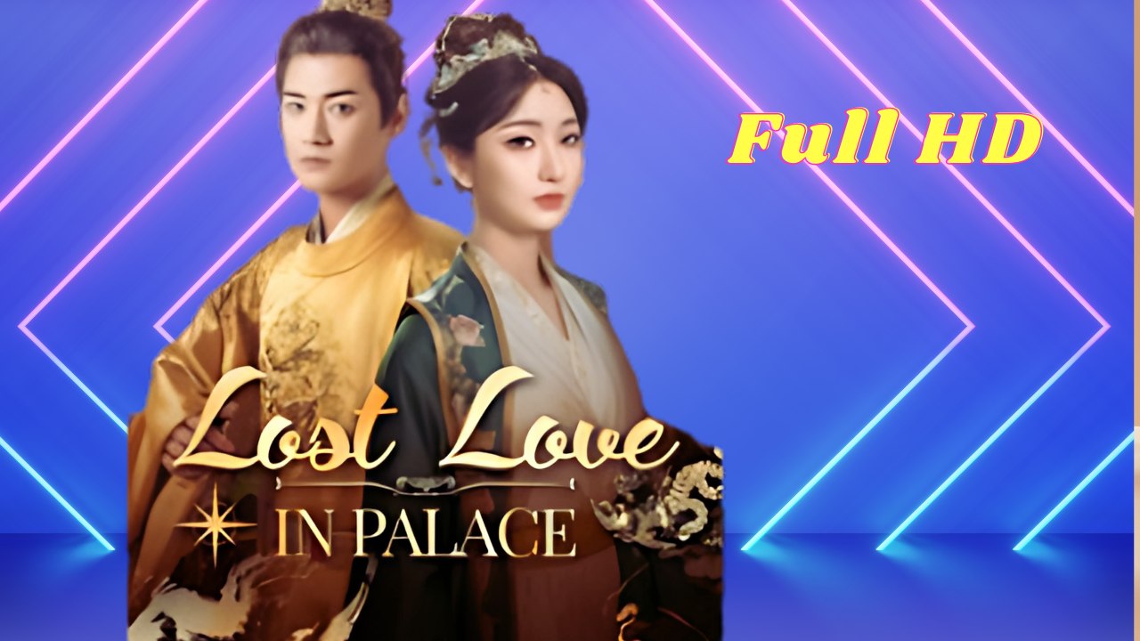 Lost Love In Palace Full HD