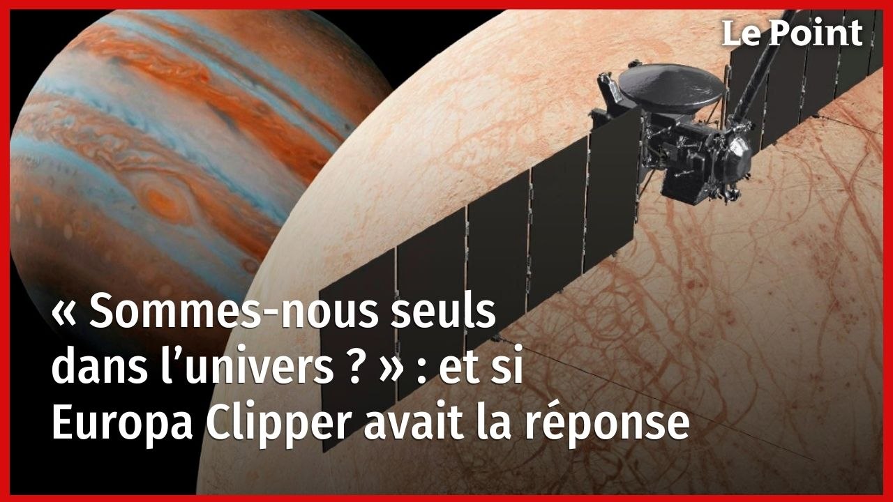 « Sommes-nous seuls dans l’univers ? » : et si Europa Clipper avait la réponse