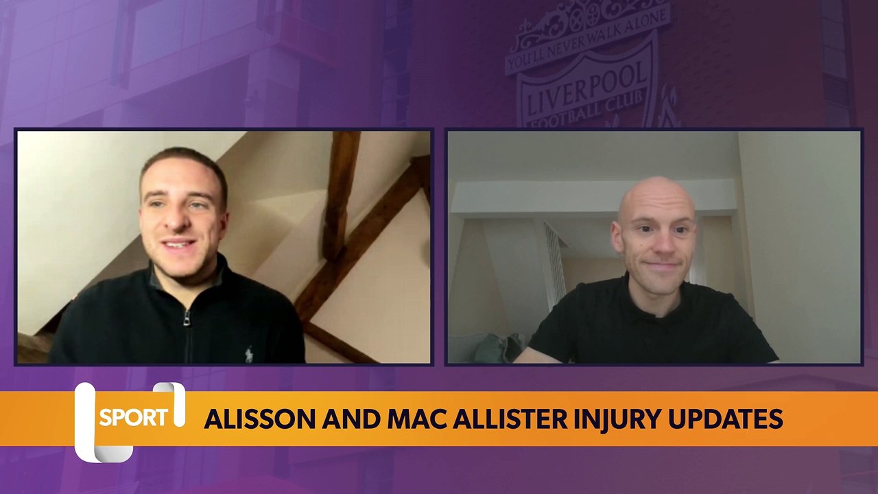 Alisson and Alexis Mac Allister injury updates for Liverpool