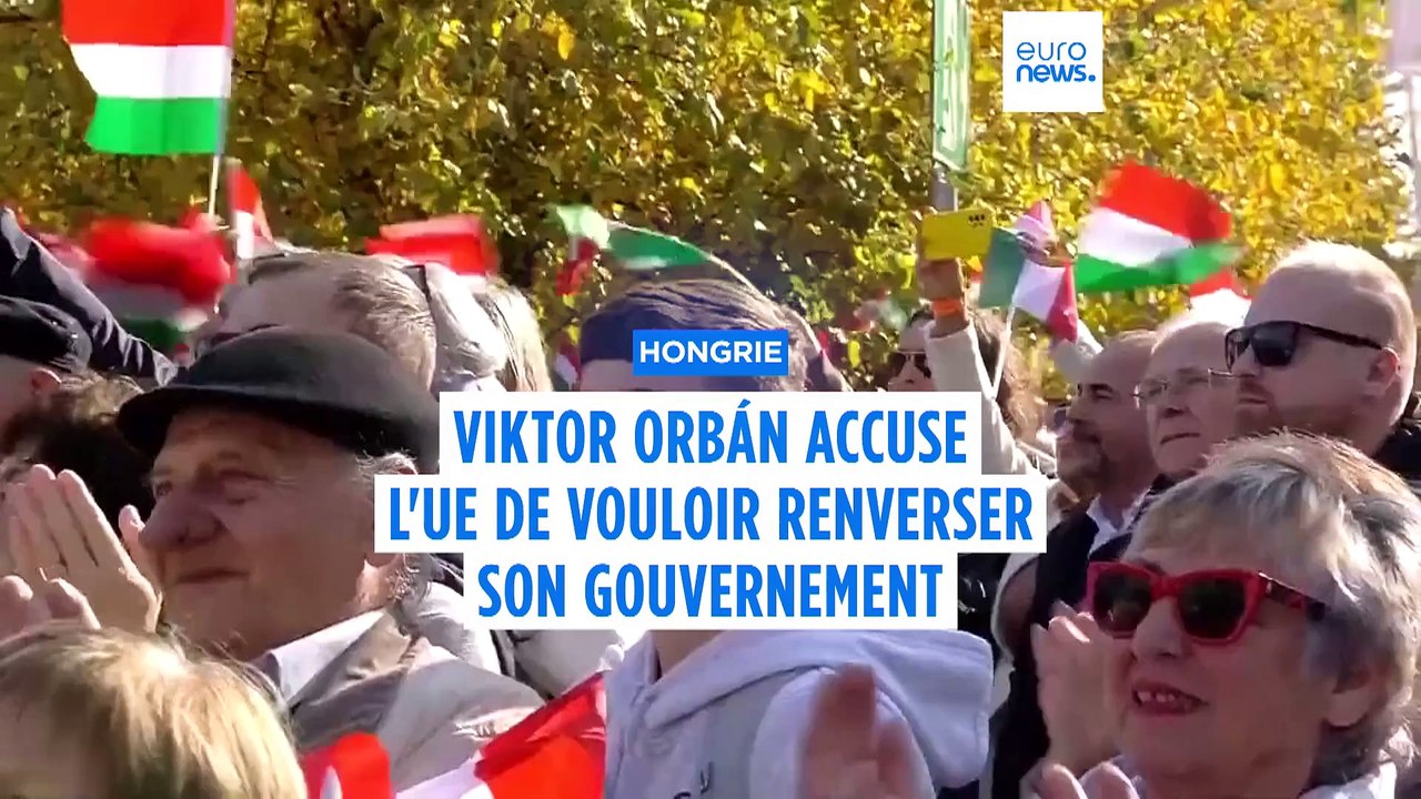 Viktor Orbán accuse l'UE de vouloir renverser son gouvernement