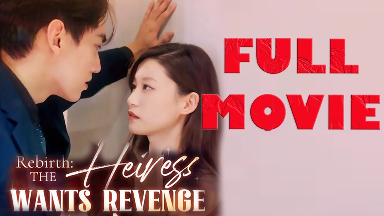 Rebirth The Heiress Wants Revenge Full Movie