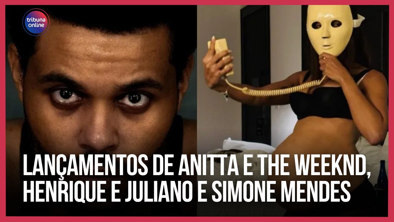 Lançamentos de Anitta e The Weeknd, Henrique e Juliano e mais | Playlist da Semana