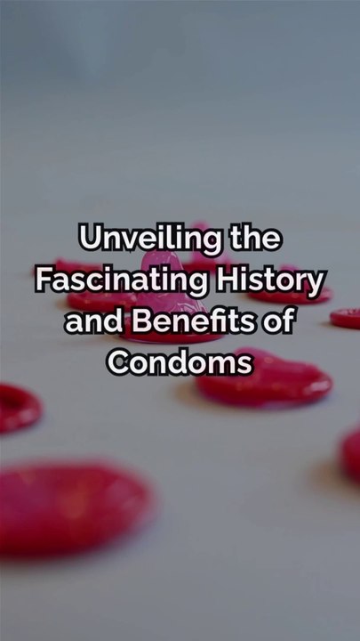 Unveiling the Fascinating History and Benefits of Condoms