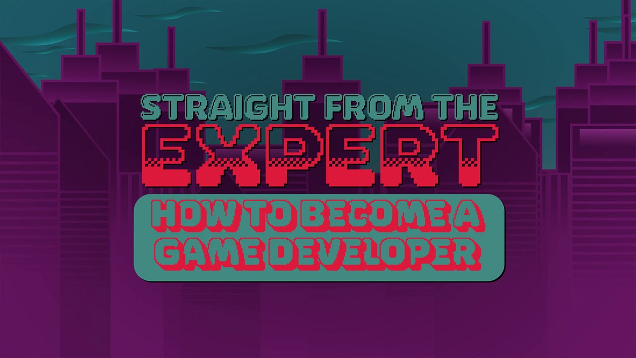 Straight from the Expert: How to Become a Game Developer Part 1 (Teaser)