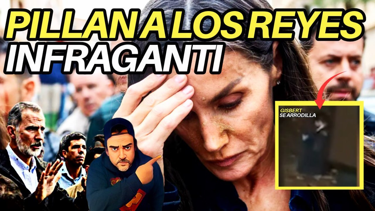 PILLAN A LOS REYES Y RUBEN GISBERT INFRAGANTI Y ALTERCADOS