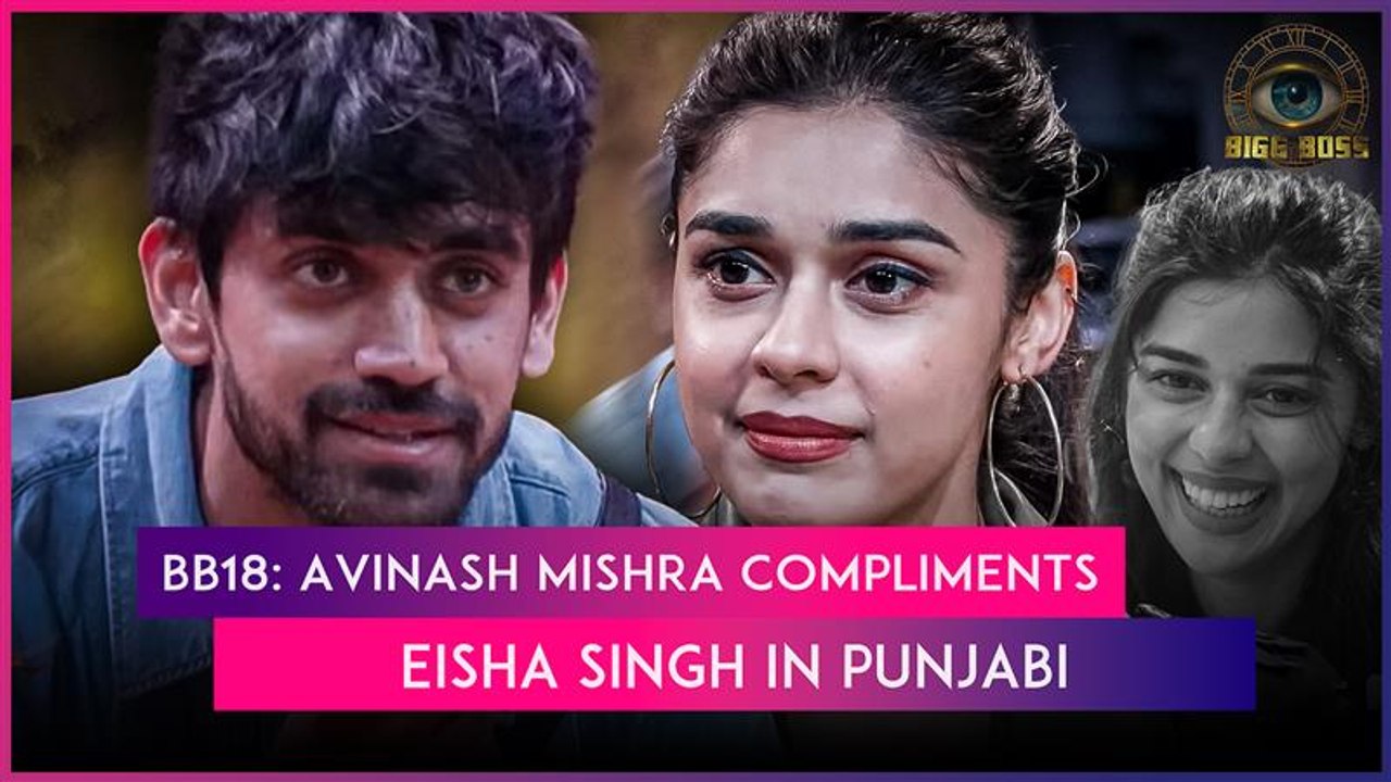 Bigg Boss 18 Episode Update: Avinash Mishra Wows Eisha Singh By Complimenting Her In Punjabi