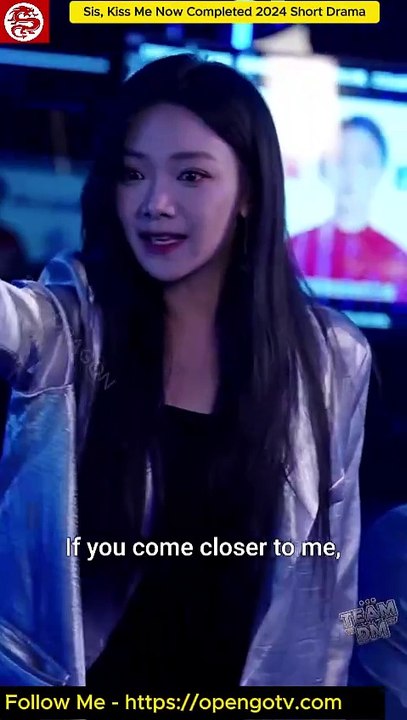 Sis, Kiss Me Now Completed 2024 Short Drama