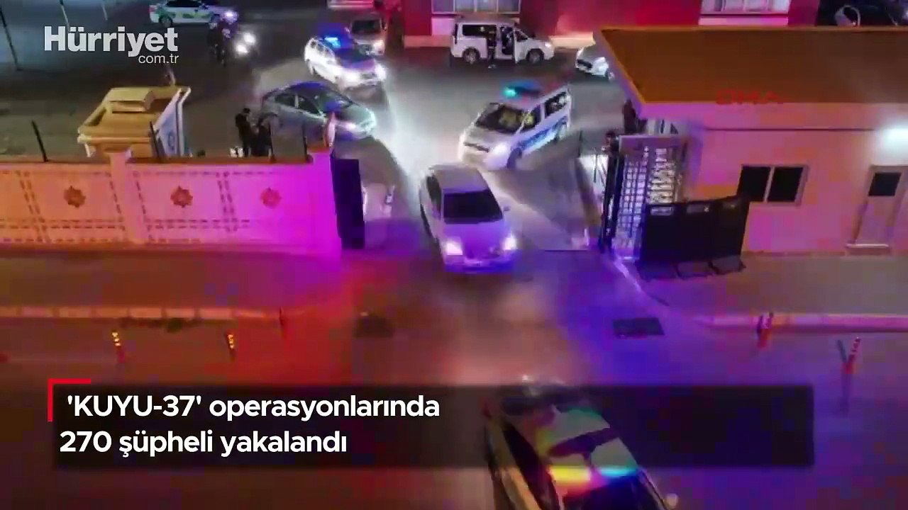 'KUYU-37' operasyonlarında 270 şüpheli yakalandı