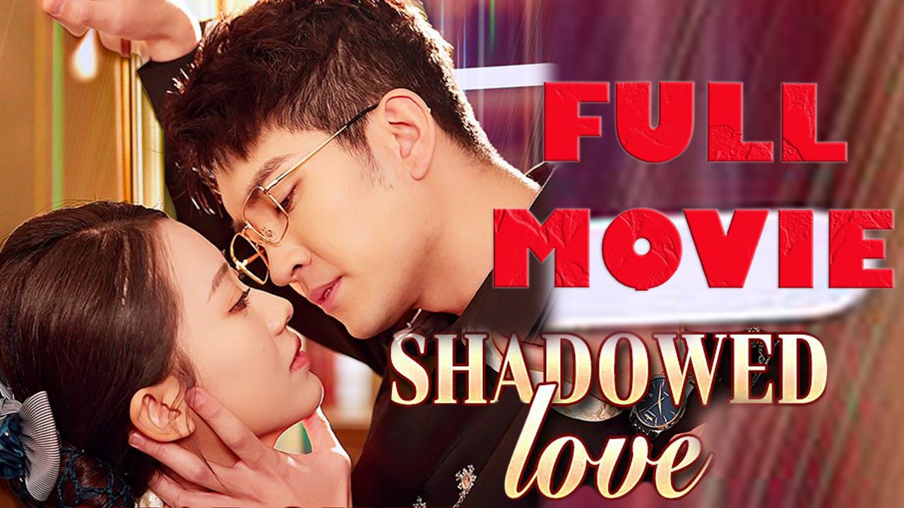 Shadowed Love Full Movie