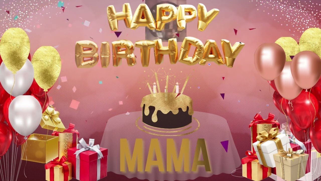 MAMA - Happy Birthday Mama