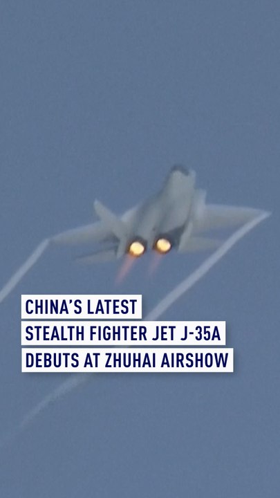 China's latest stealth fighter jet J-35A debuts at Zhuhai Airshow