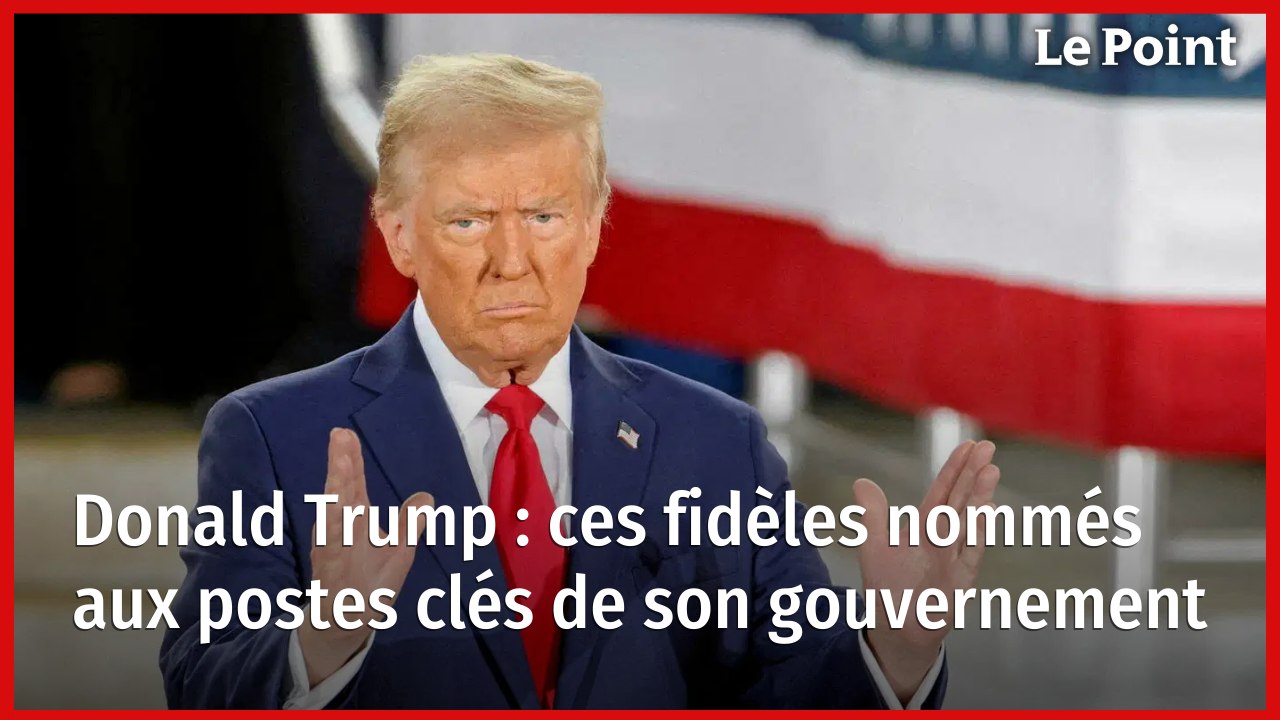 Donald Trump : ces fidèles nommés aux postes clés de son gouvernement