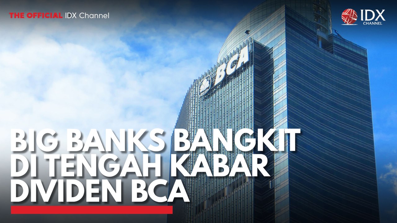 Big Banks Bangkit di Tengah Kabar Dividen BCA