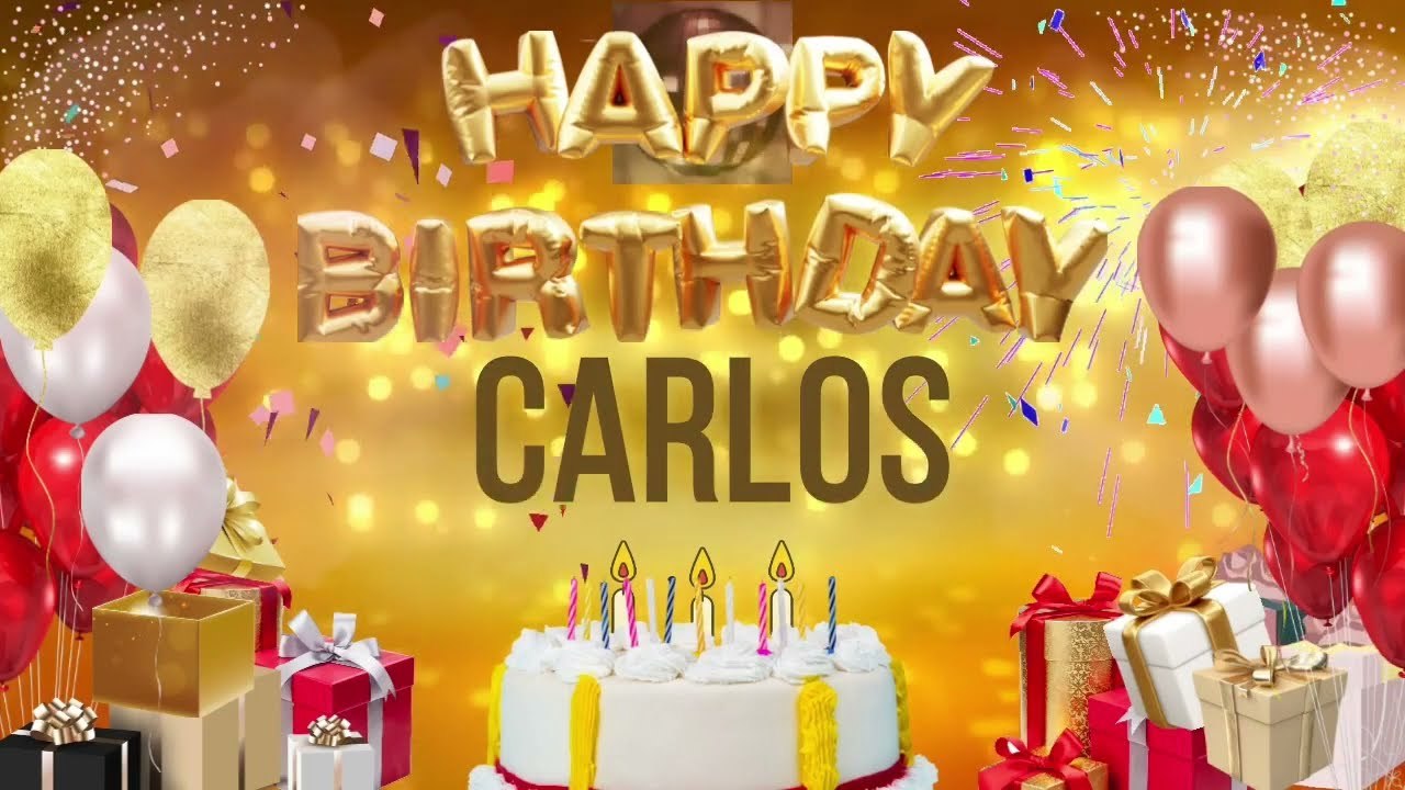 CARLOS - Happy Birthday Carlos