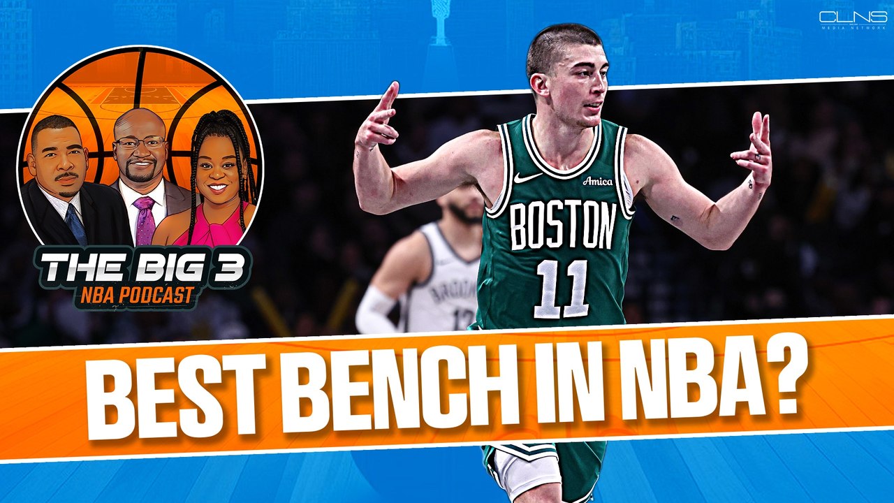 Do the Celtics have the best bench in the NBA? | Big 3 NBA Podcast