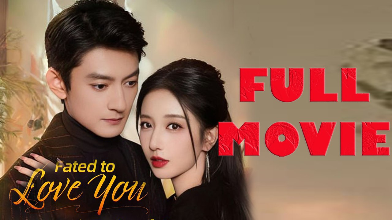 Fated To Love You Full Movie