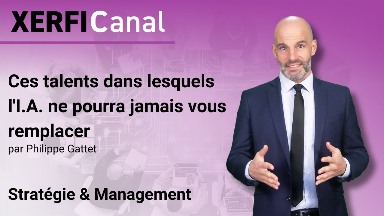 Ces talents dans lesquels l'I.A. ne pourra jamais vous remplacer [Philippe Gattet]