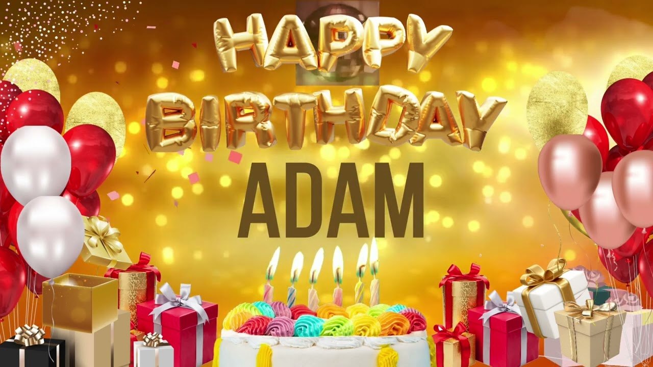 Adam - Happy Birthday Adam