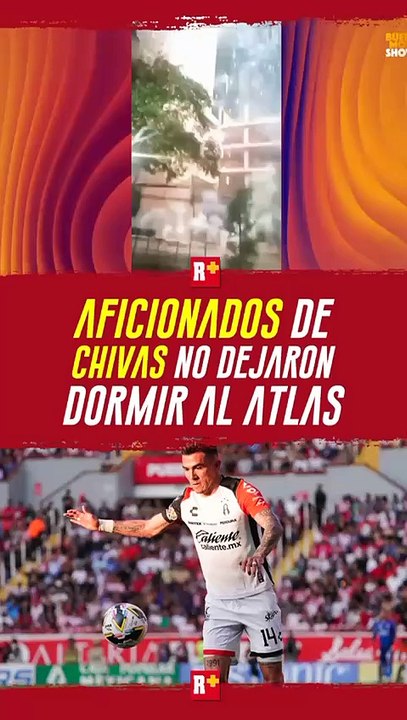 Aficionados de CHIVAS no dejaron dormir al ATLAS