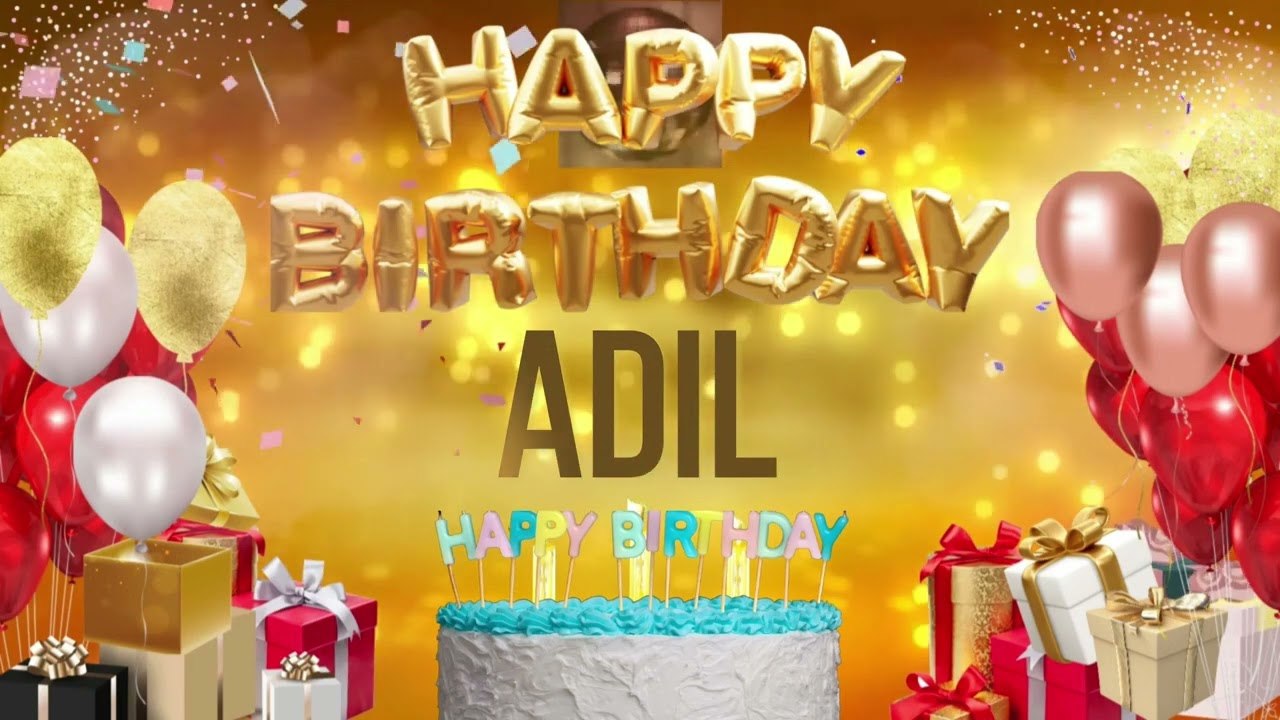 ADiL - Happy Birthday Adil