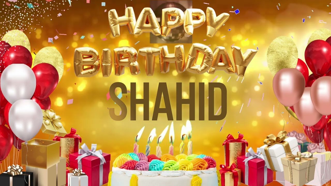 SHAHiD - Happy Birthday Shahid