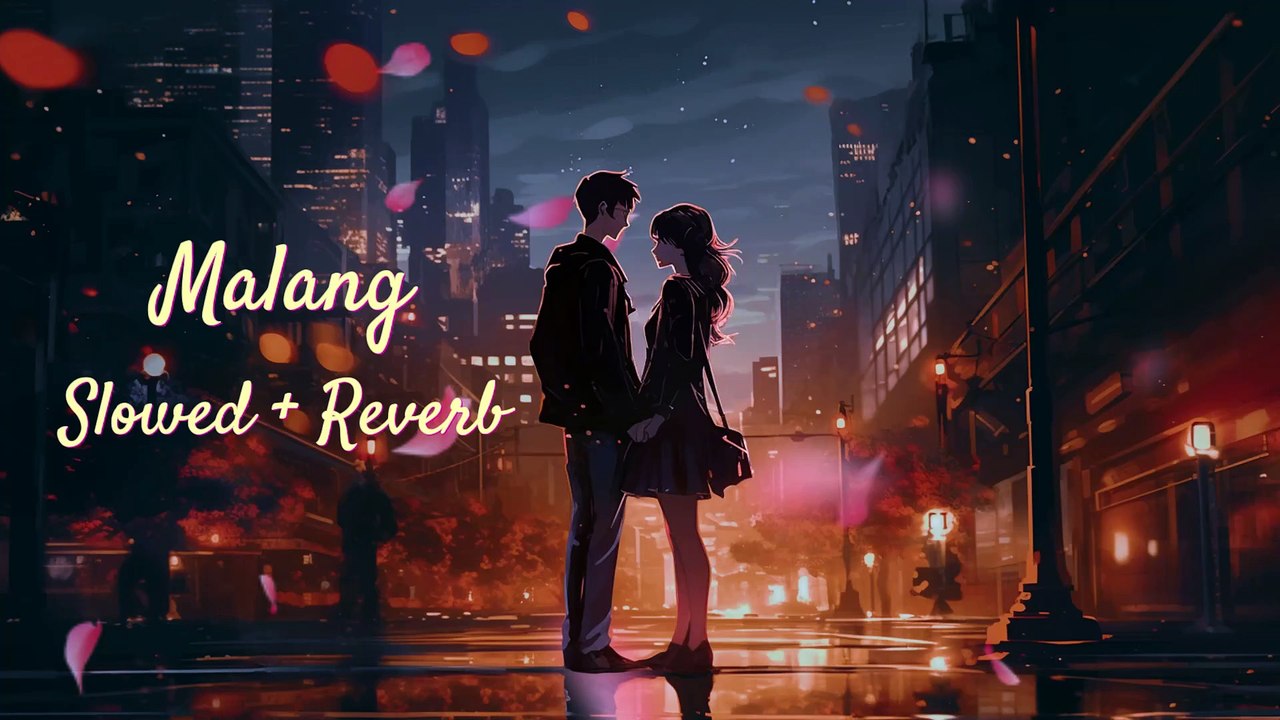 Malang Slowed Reverb