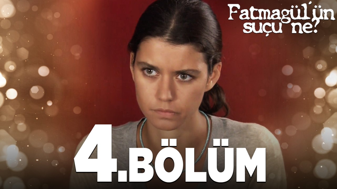 Fatmagül'ün Suçu Ne?  4. Bölüm - FULL BÖLÜM