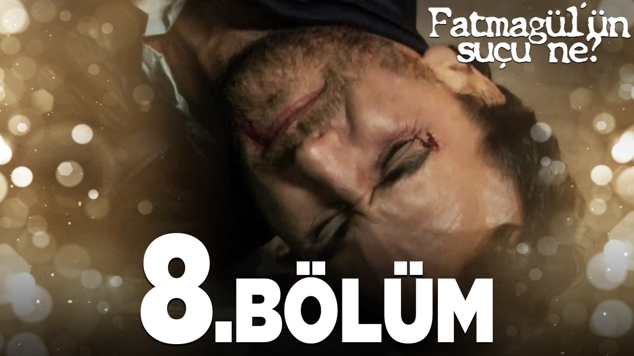 Fatmagül'ün Suçu Ne? 8.Bölüm - FULL BÖLÜM