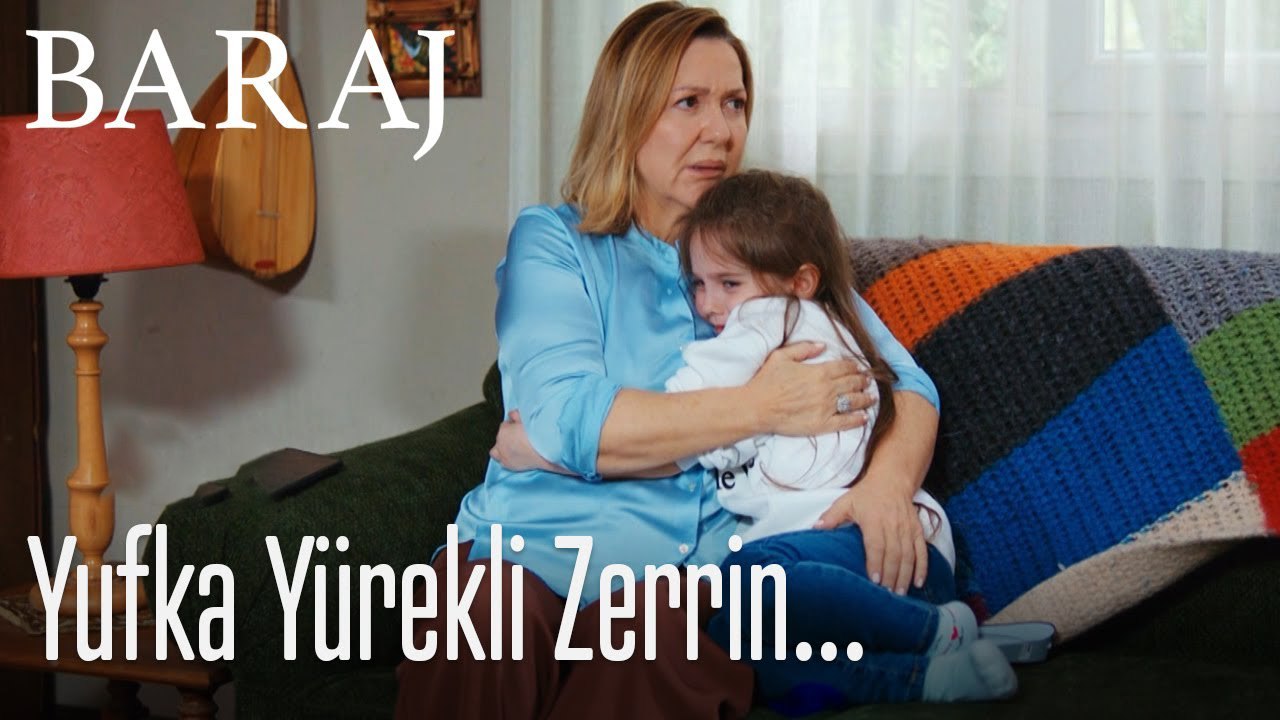 Yufka yürekli Zerrin... - Baraj