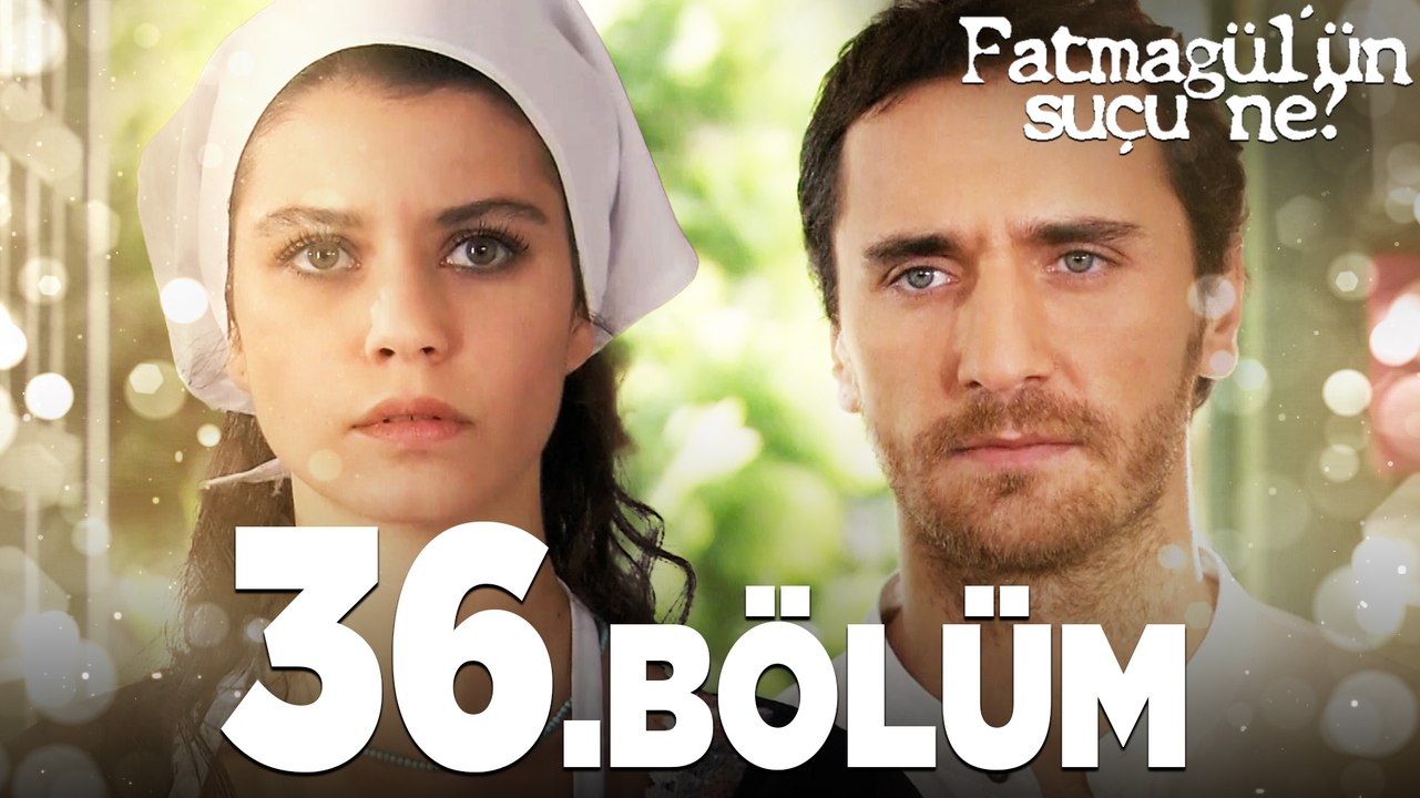 Fatmagül'ün Suçu Ne? 36.Bölüm - FULL BÖLÜM