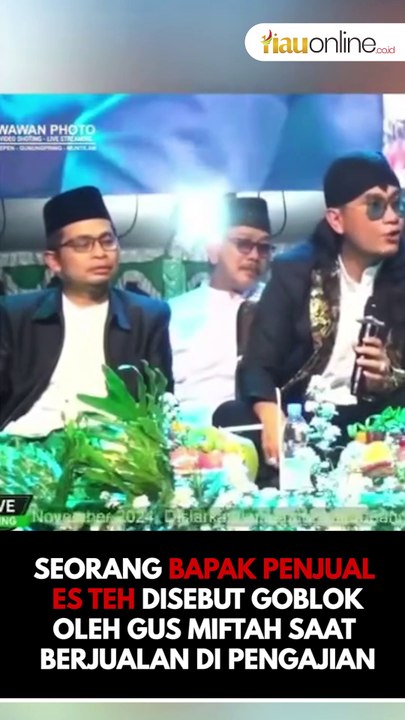 Bapak dikatain goblok sama gus miftah