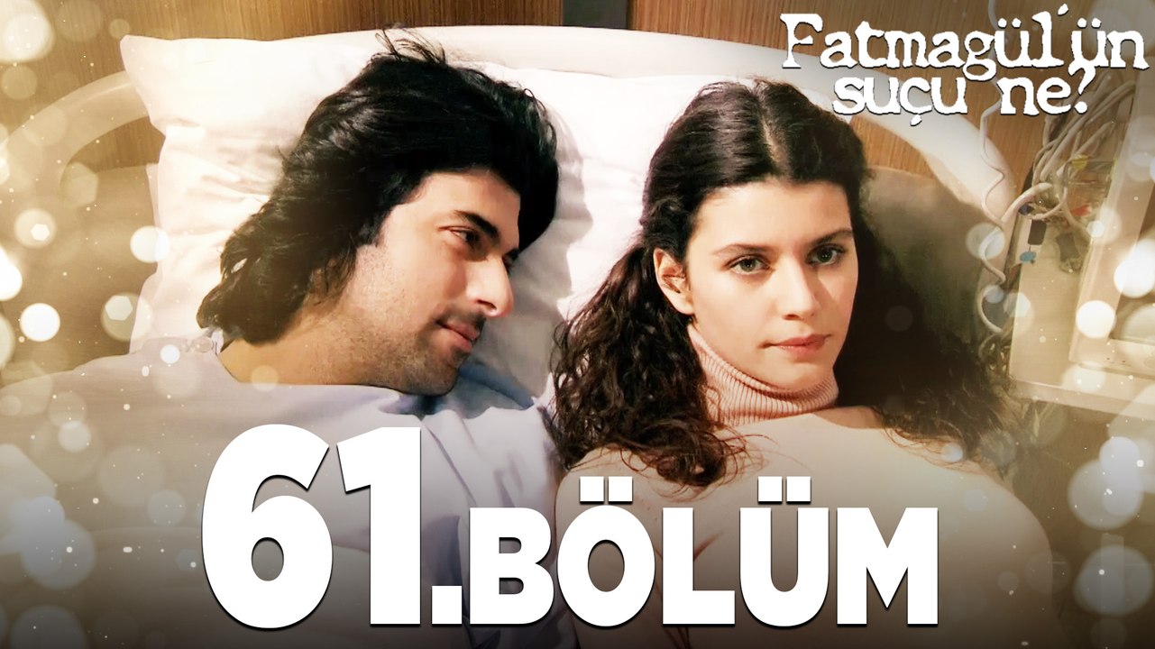 Fatmagül'ün Suçu Ne? 61. Bölüm - FULL BÖLÜM