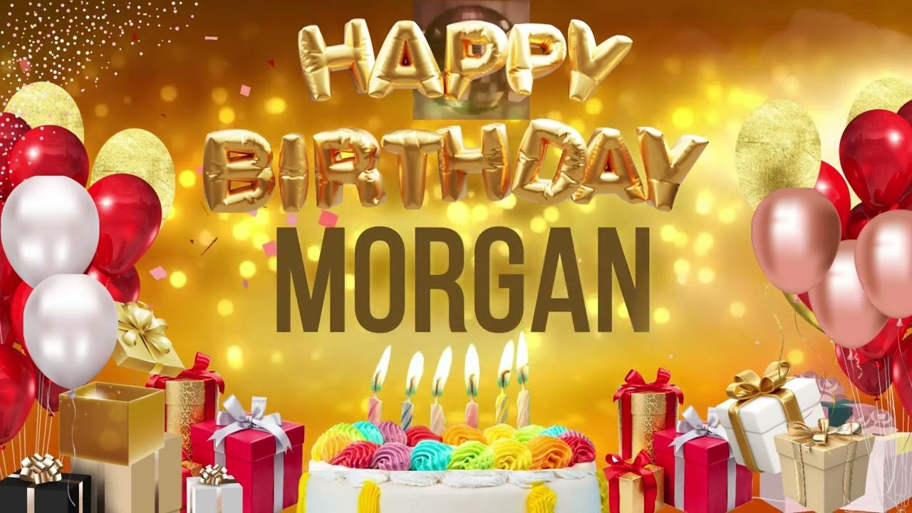 MORGAN - Happy Birthday Morgan