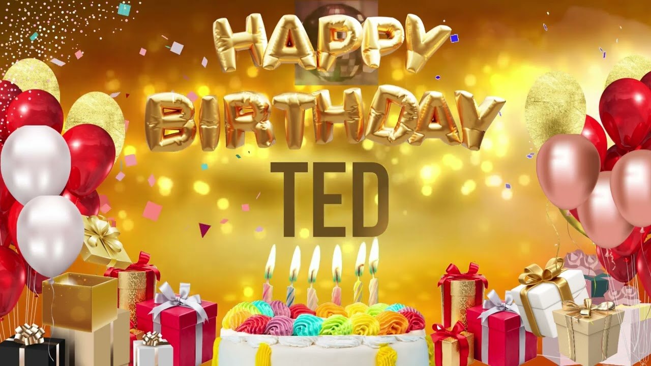 TED - Happy Birthday Ted