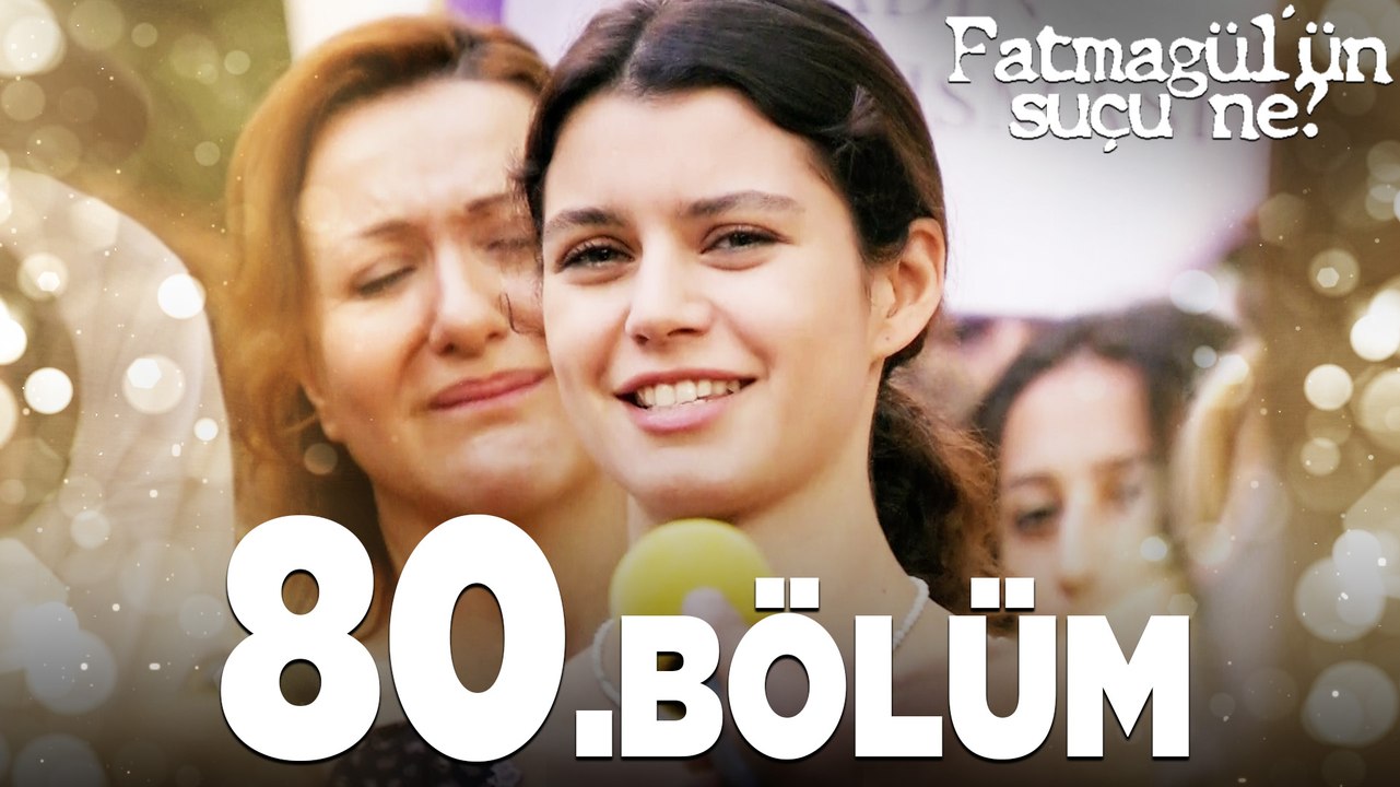 Fatmagül'ün Suçu Ne? 80. Bölüm - FULL BÖLÜM (FİNAL)