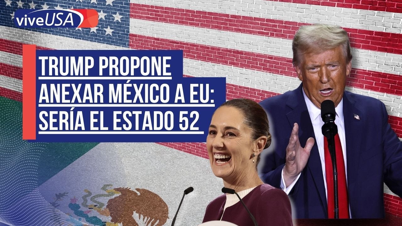 Trump propone anexar México a EU: será el estado 52