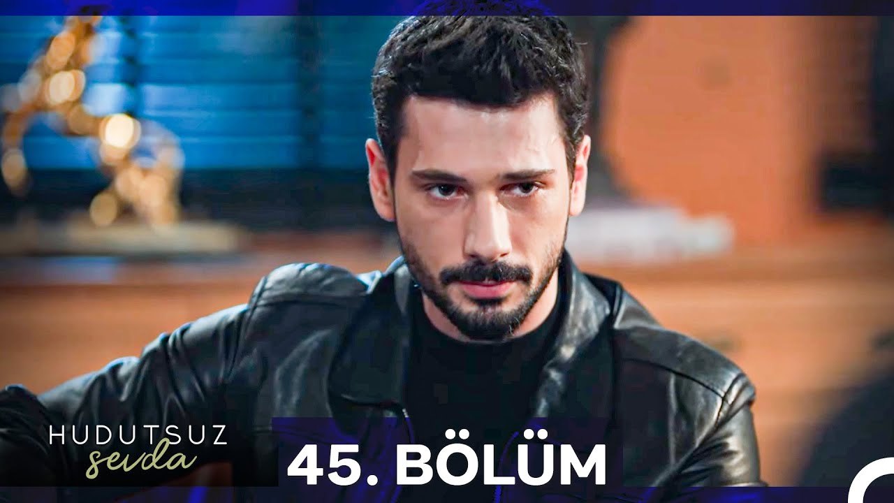 Hudutsuz Sevda 45.Bölüm
