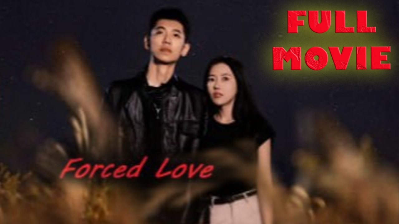 Forced Love Full Movie