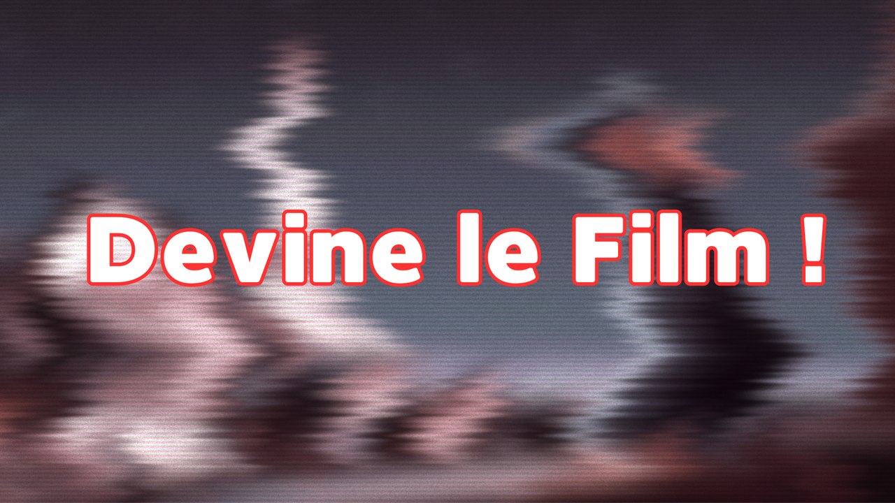 Devine le Film ! Niveau : Moyen