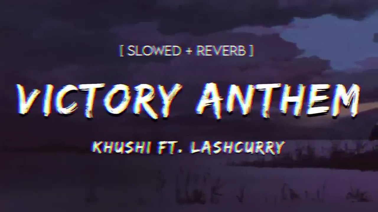 Victory Anthem (Lyrics) - Khushi Ft. Lashcurry | Slowed+Reverb | Lofi Song | Instagram Viral Song