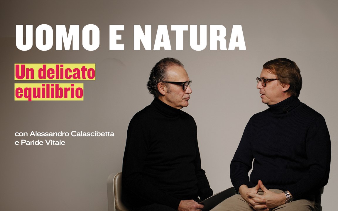 Uomo e Natura, un delicato equilibrio: Alessandro Calascibetta intervista Paride Vitale
