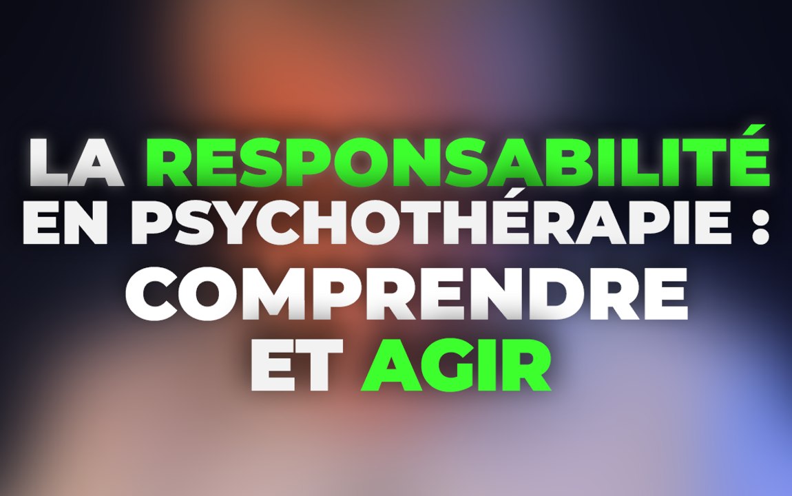 La Responsabilité en Psychothérapie : Comprendre et Agir
