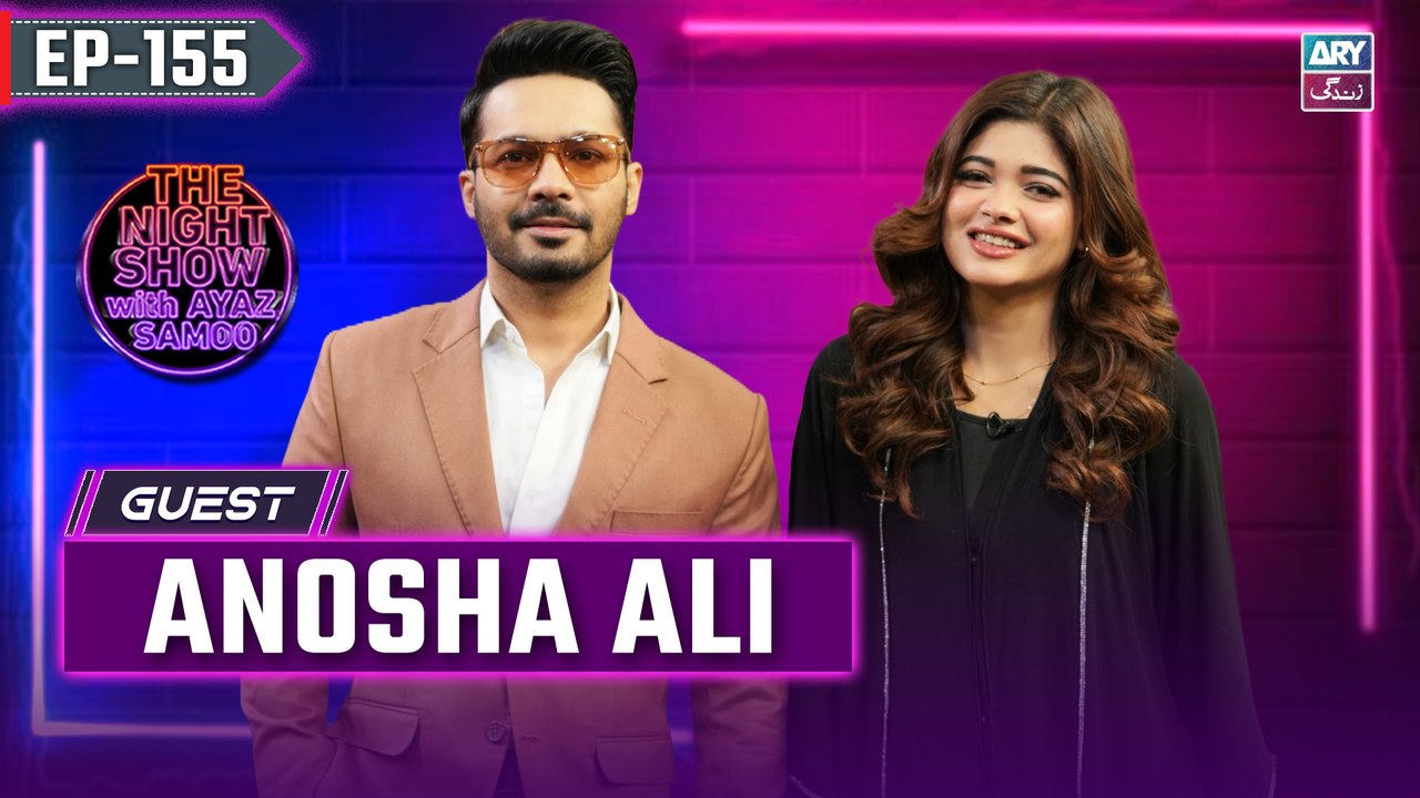 The Night Show with Ayaz Samoo | Anosha Ali | EP 155 | 21 Dec 2024 | ARY Zindagi