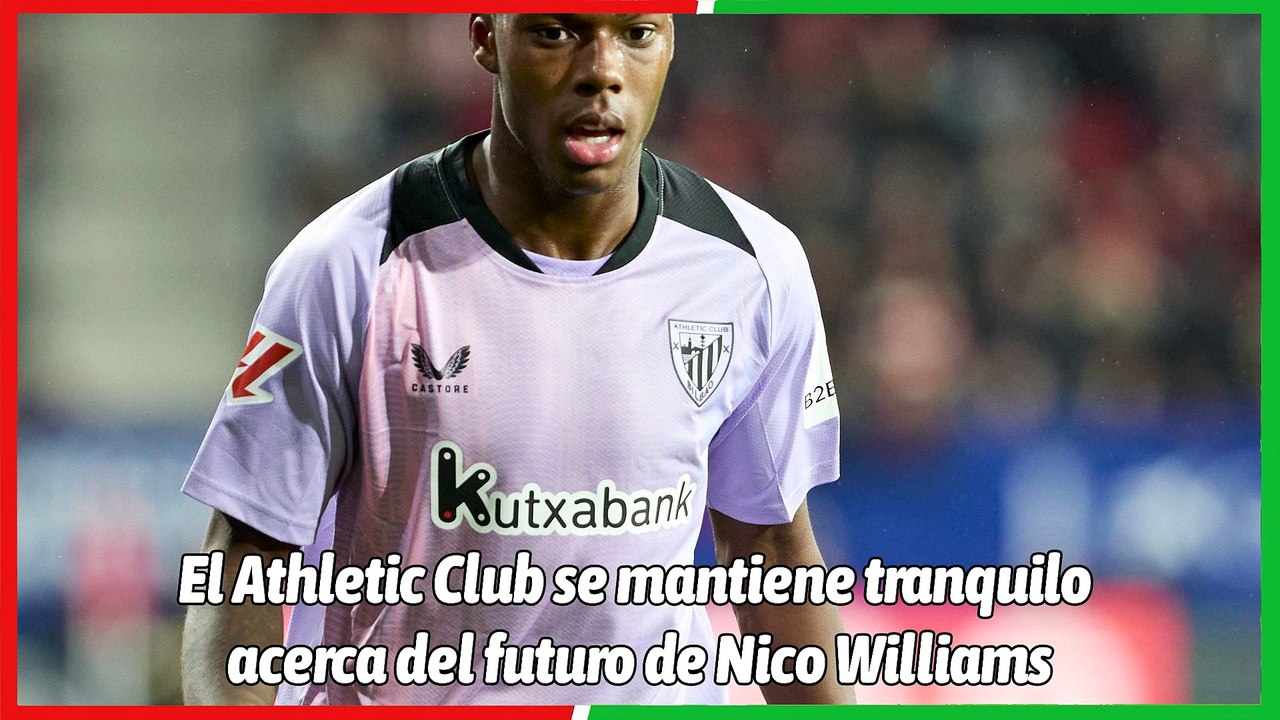 Decididos a pagar la cláusula de Nico Williams