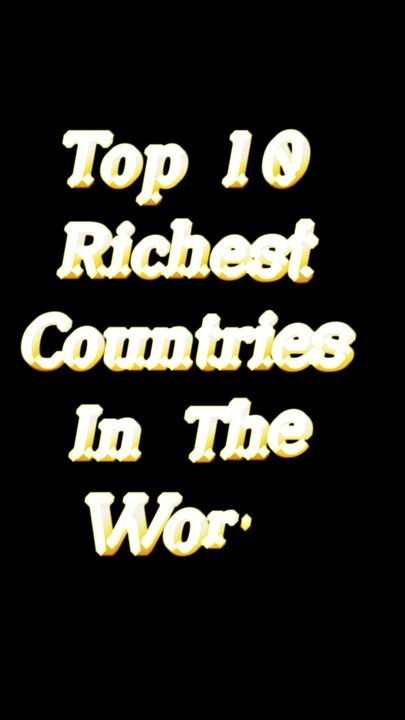 Top 10 richest countries in the world