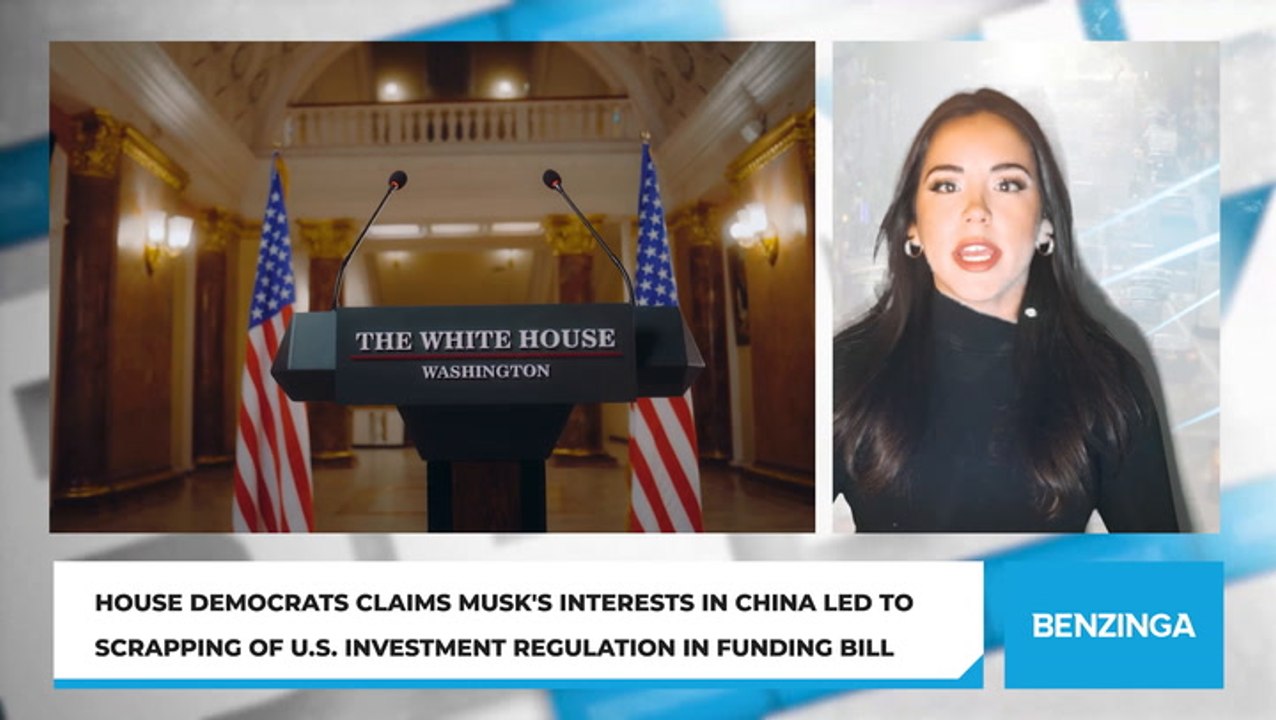 House Democrats Claims Musk's Interests In China Led To Scrapping Of U.S. Investment Regulation In Funding Bill