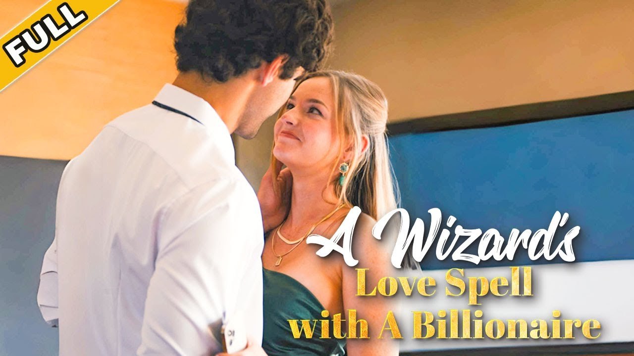 Enchanted by a Billionaire’s Love Spell - A Wizard's Love Spell with A Billionaire Full