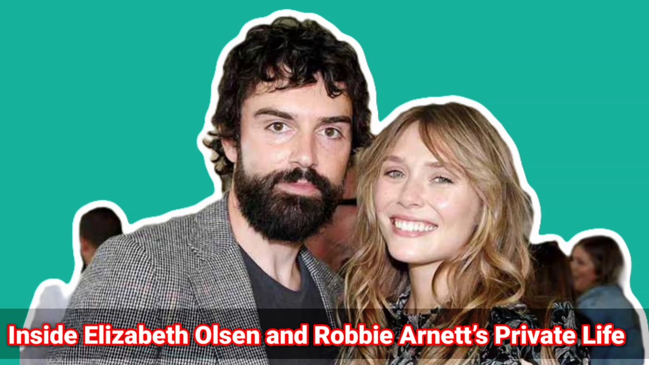 Inside Elizabeth Olsen and Robbie Arnett’s Private Life