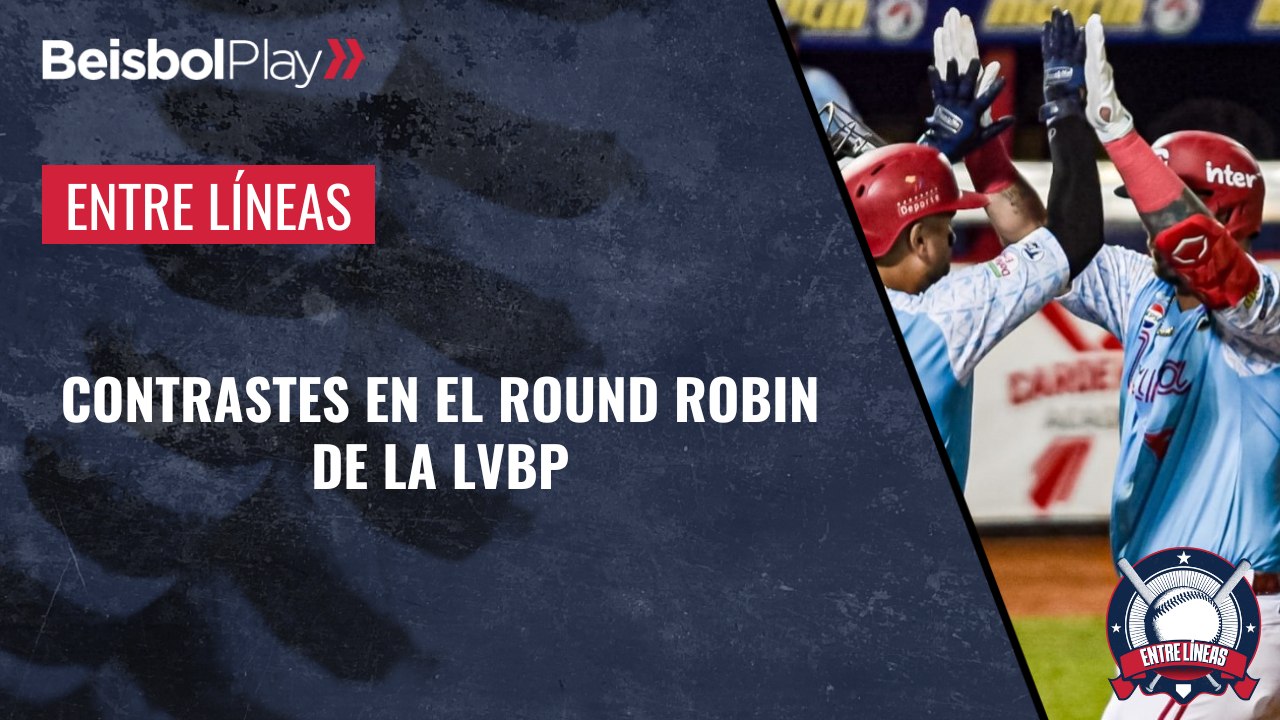Entre Líneas // Contrastes en el Round Robin de la LVBP